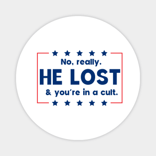 No really. He lost & you're in a cult Magnet